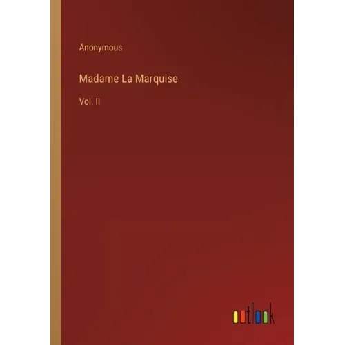 Madame La Marquise: Vol. II