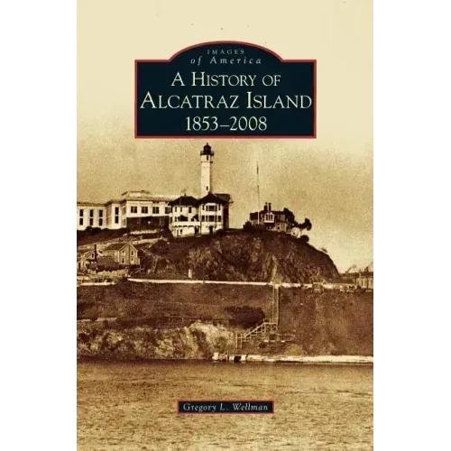 History of Alcatraz Island: 1853-2008