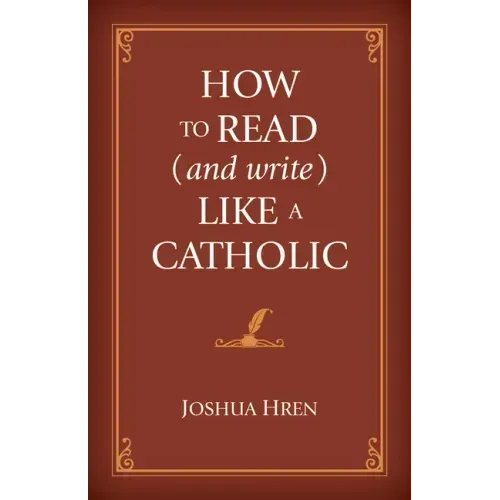 How to Read (and Write) Like a Catholic