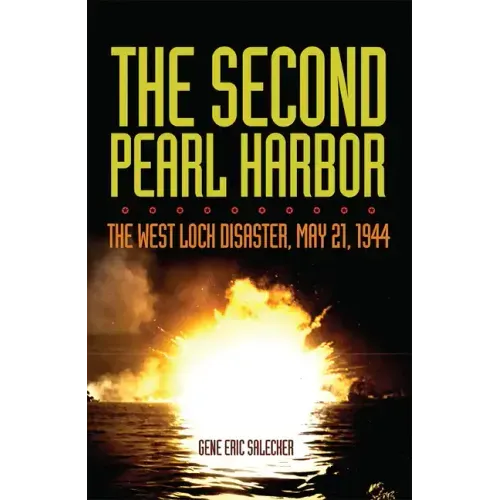 The Second Pearl Harbor: The West Loch Disaster, May 21, 1944