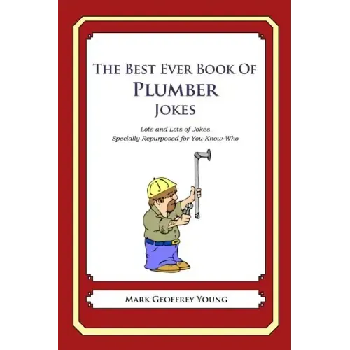 The Best Ever Book of Plumber Jokes: Lots and Lots of Jokes Specially Repurposed for You-Know-Who
