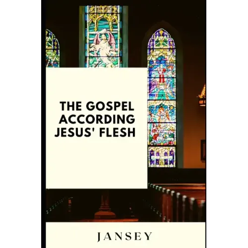 The Gospel according Jesus' flesh