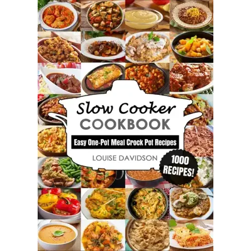 Slow Cooker Cookbook: Easy One-Pot Meal Crock Pot Recipes - 1000 Recipes