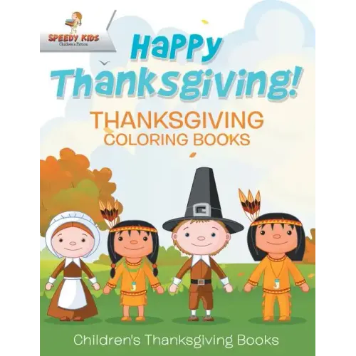 Happy Thanksgiving! Thanksgiving Coloring Books Children's Thanksgiving Books