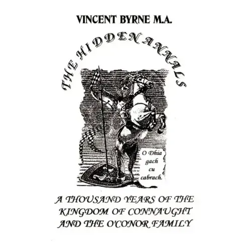 The Hidden Annals: A Thousand Years of The Kingdom of Connaught 366-1385