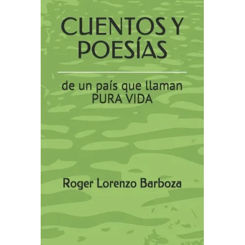 Cuentos Y Poesías: de un país que llaman PURA VIDA