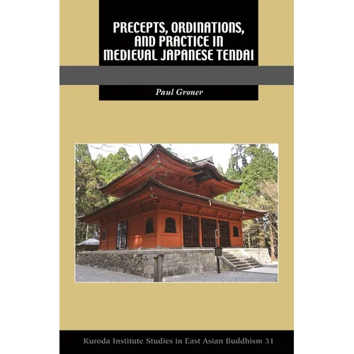 Precepts, Ordinations, and Practice in Medieval Japanese Tendai