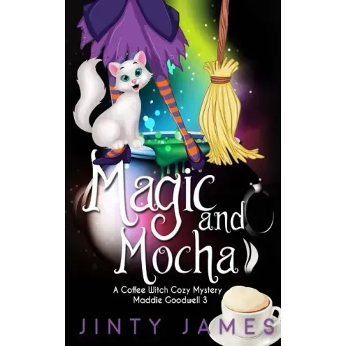 Magic and Mocha: A Coffee Witch Cozy Mystery