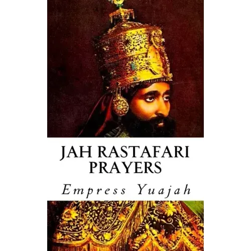 Jah Rastafari Prayers: Rasta Prayers & Healing Scriptures