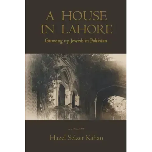 A House in Lahore: Growing up Jewish in Pakistan