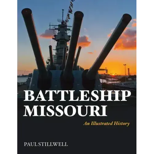 Battleship Missouri: An Illustrated History