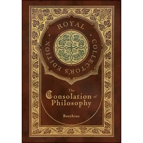 The Consolation of Philosophy (Royal Collector's Edition) (Case Laminate Hardcover with Jacket)