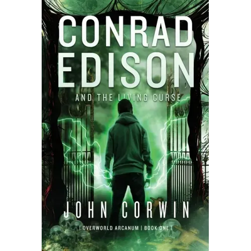 Conrad Edison and the Living Curse: Overworld Arcanum Book One