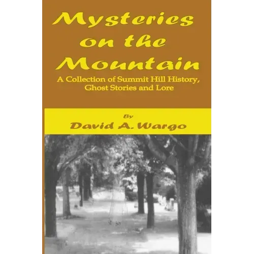 Mysteries on the Mountain: A Collection of Summit Hill History, Ghost Stories and Lore