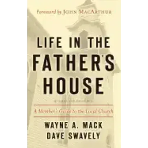 Life in the Father's House (Revised and Expanded Edition): A Member's Guide to the Local Church