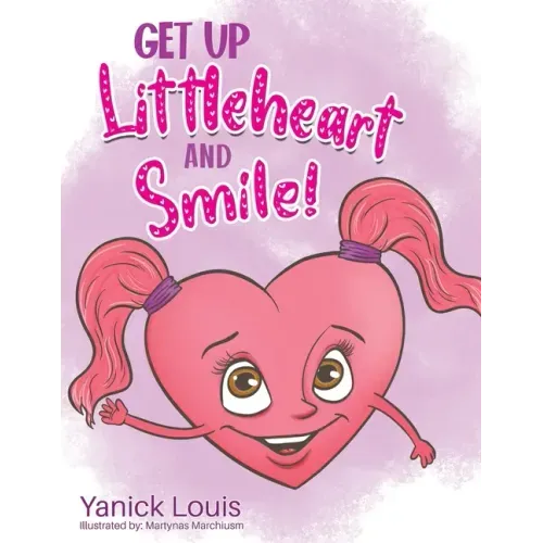 Get Up Littleheart and Smile!