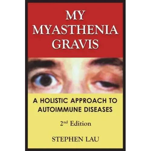 My Myasthenia Gravis: A Holistic Approach to Autoimmune Diseases