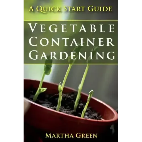 Vegetable Container Gardening: A Quick Start Guide