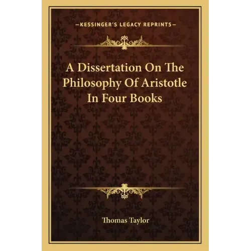 A Dissertation on the Philosophy of Aristotle in Four Books