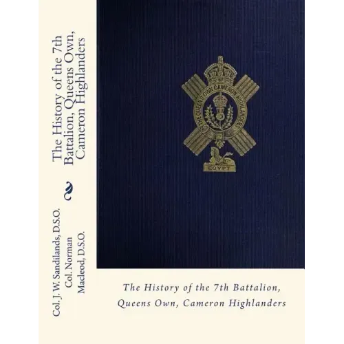 The History of the 7th Battalion, Queens Own, Cameron Highlanders