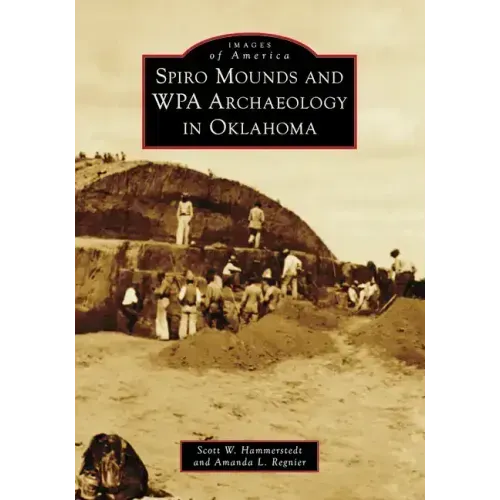 Spiro Mounds and Wpa Archaeology in Oklahoma