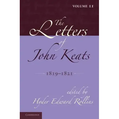 The Letters of John Keats: Volume 2, 1819 1821: 1814 1821