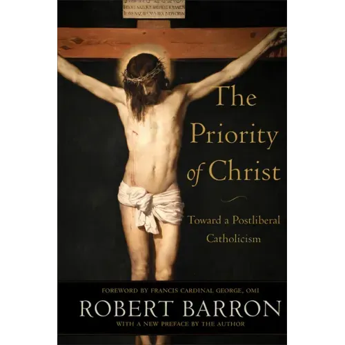 The Priority of Christ: Toward a Postliberal Catholicism