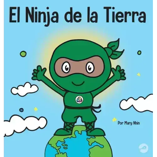 El Ninja de la Tierra: Un libro para niños sobre reciclar, reducir y reutilizar