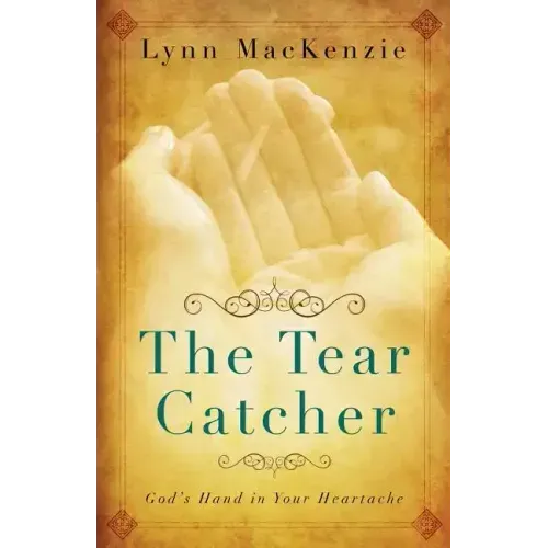 The Tear Catcher: God's Hand in Your Heartache