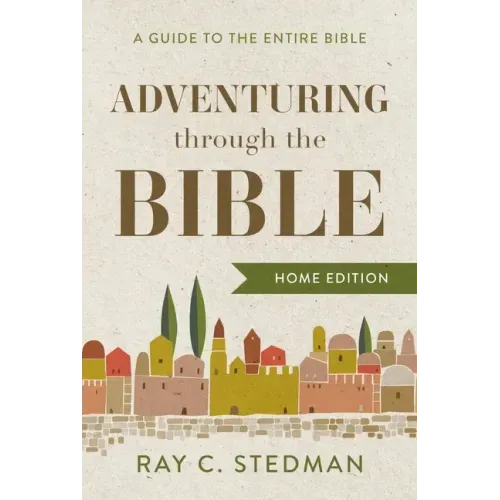 Adventuring Through the Bible: A Guide to the Entire Bible