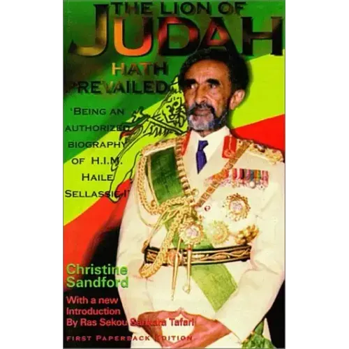 The Lion of Judah Hath Prevailed: Being an Authorized Biography of H.I.M. Haile Sellassie I