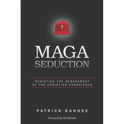MAGA Seduction: Resisting the Debasement of the Christian Conscience