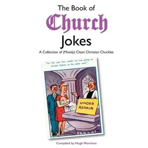 The Book of Church Jokes: A Collection of (Mostly) Clean Christian Chuckles