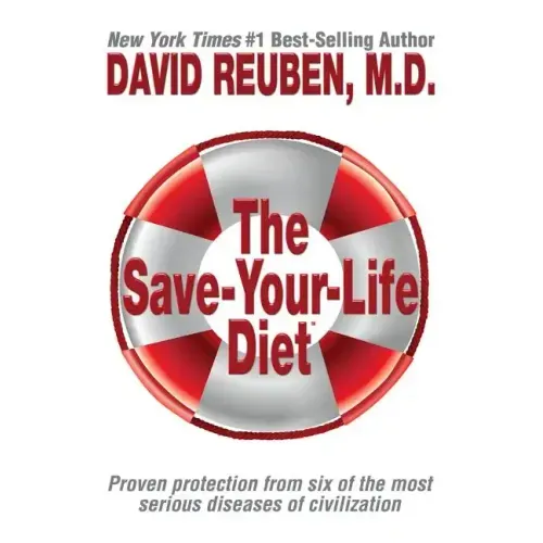 The Save-Your-Life Diet: Proven protection from six of the most serious diseases of civilization