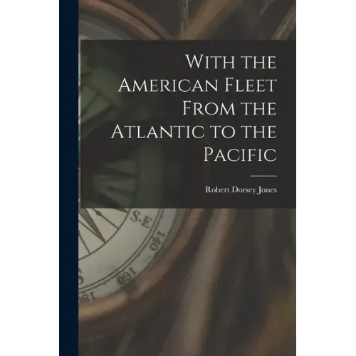 With the American Fleet From the Atlantic to the Pacific