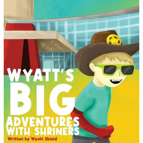 Wyatt's Big Adventures with Shriners