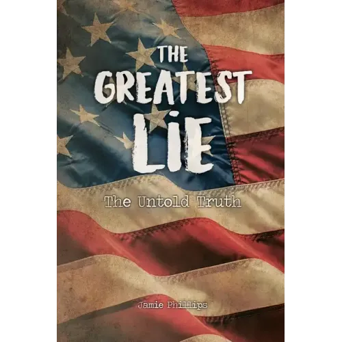 The Greatest Lie: The Untold Truth