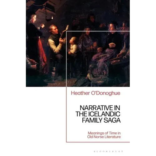 Narrative in the Icelandic Family Saga: Meanings of Time in Old Norse Literature