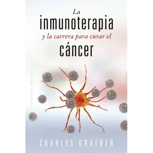 Inmunoterapia Y La Carrera Para Curar El Cancer, La