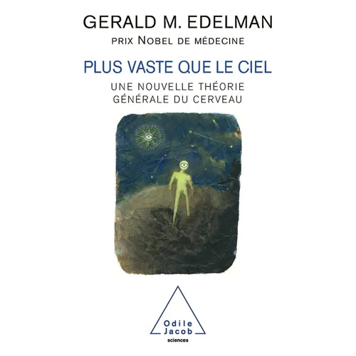 Wider than the Sky / Plus vaste que le ciel: Une nouvelle théorie générale du cerveau