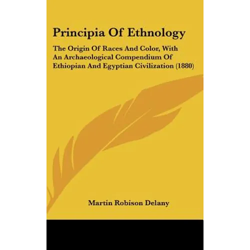 Principia Of Ethnology: The Origin Of Races And Color, With An Archaeological Compendium Of Ethiopian And Egyptian Civilization (1880)