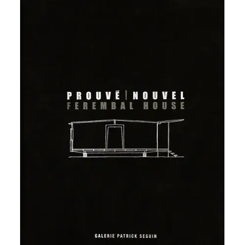 Jean Prouvé & Jean Nouvel: Ferembal House