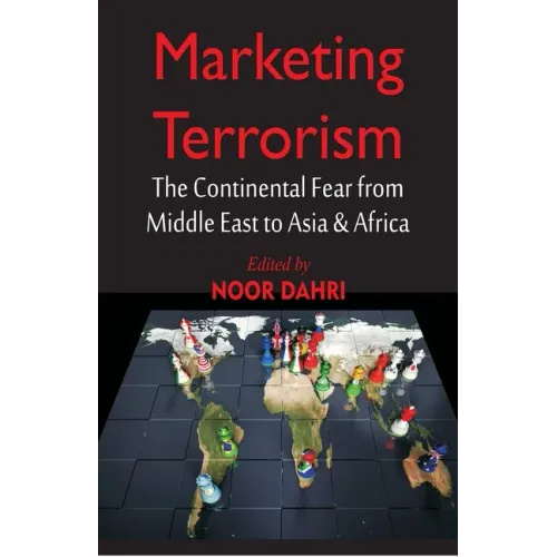 Marketing Terrorism: The Continental Fear from Middle East to Asia & Africa