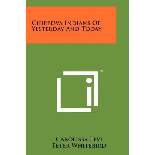 Chippewa Indians Of Yesterday And Today