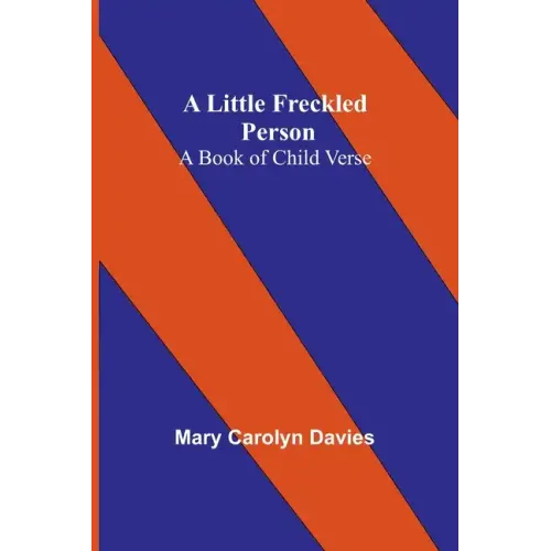 A Little Freckled Person: A Book of Child Verse