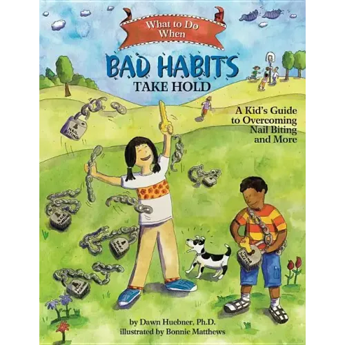 What to Do When Bad Habits Take Hold: A Kid's Guide to Overcoming Nail Biting and More