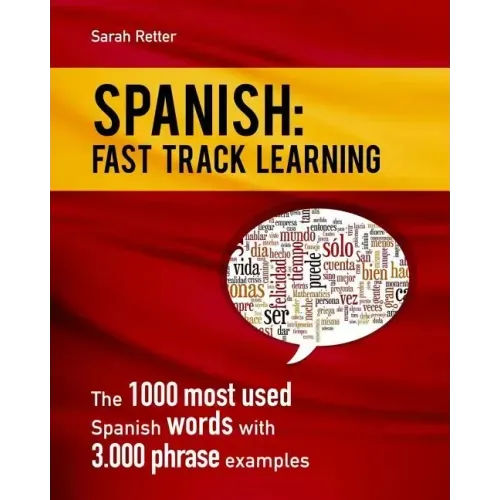 Spanish: Fast Track Learning: The 1000 most used Spanish words with 3.000 phrase examples