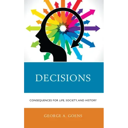 Decisions: Consequences for Life, Society, and History