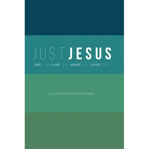 Just Jesus: A 52 Week Devotional