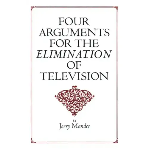Four Arguments for the Elimination of Television